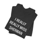 I Really Really Miss Sherman Unisex Jersey Short Sleeve T-Shirt