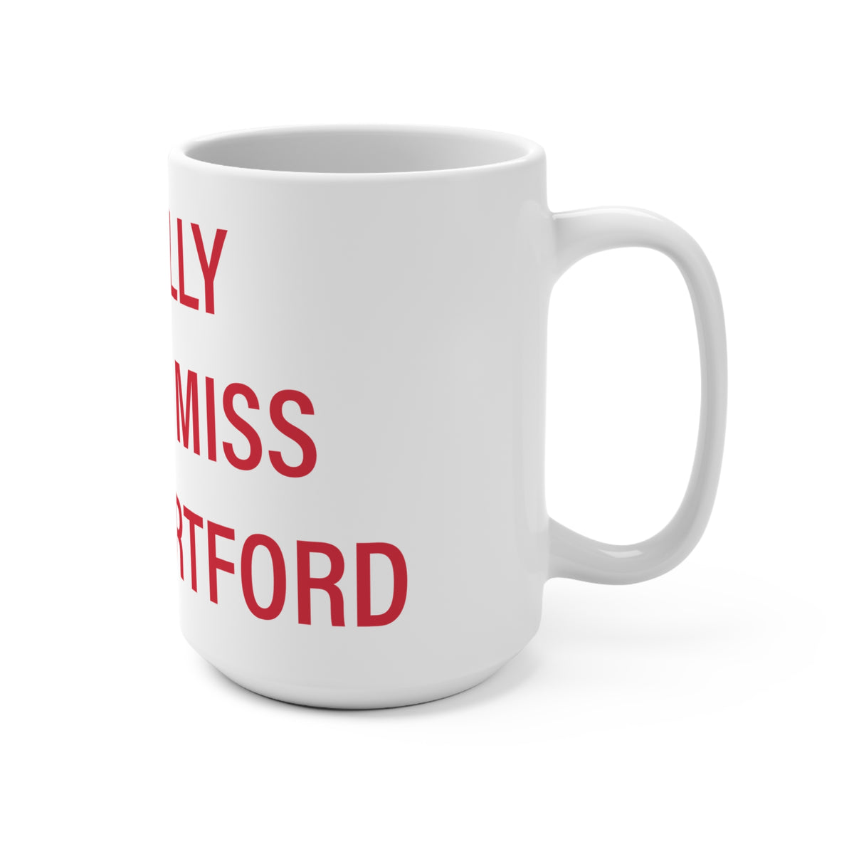 I Really Really Miss West Hartford  Mug 15oz