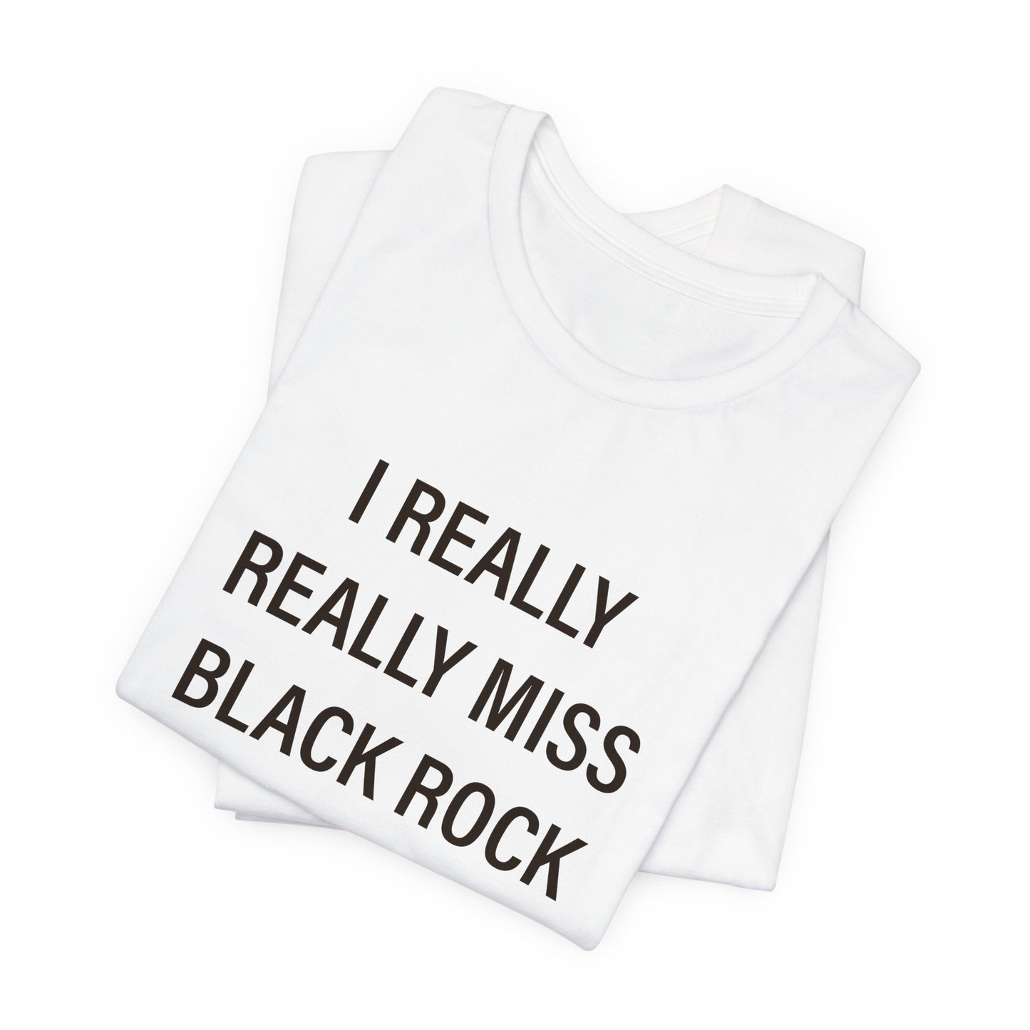 I Really Really Miss Black Rock Unisex Jersey Short Sleeve Tee