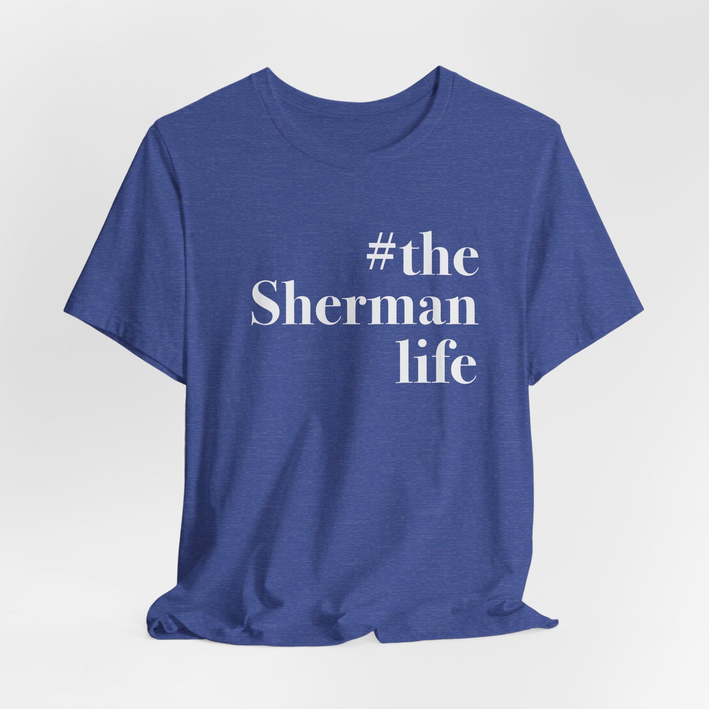 #theshermanlife Unisex Jersey Short Sleeve Tee