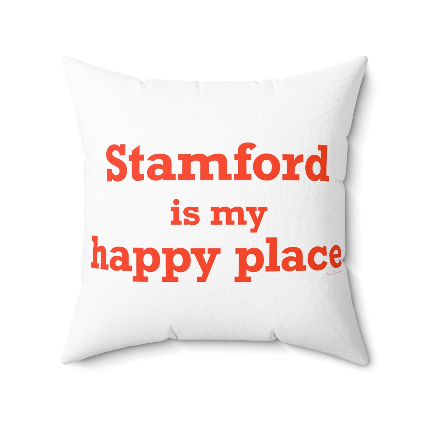 Stamford Is My Happy Place Spun Polyester Square Pillow