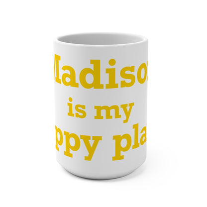 Madison is My Happy Place Mug 15oz