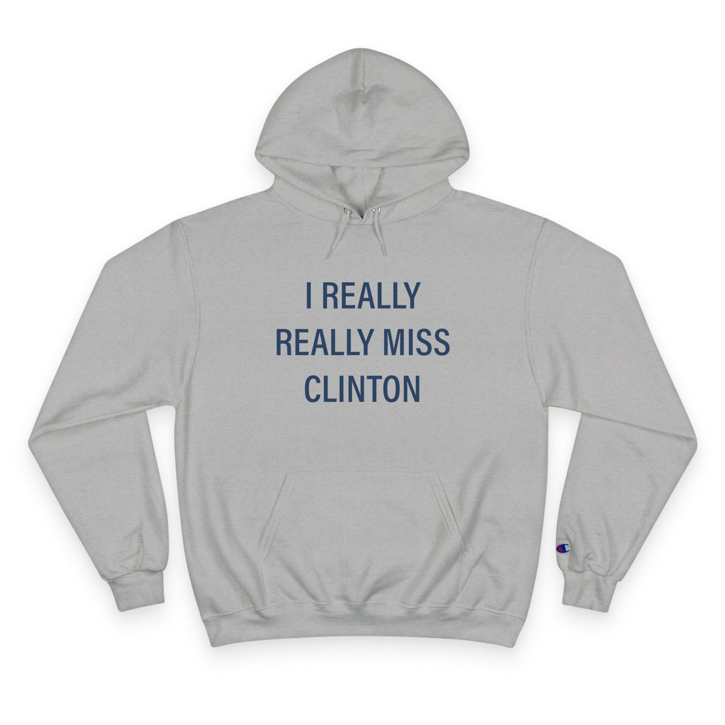 I Really Really Miss Clinton Champion Hoodie