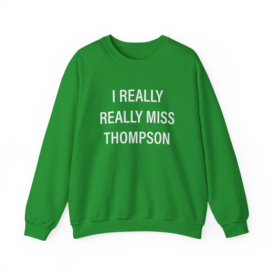 I Really Really Miss Thompson Unisex Heavy Blend™ Crewneck Sweatshirt