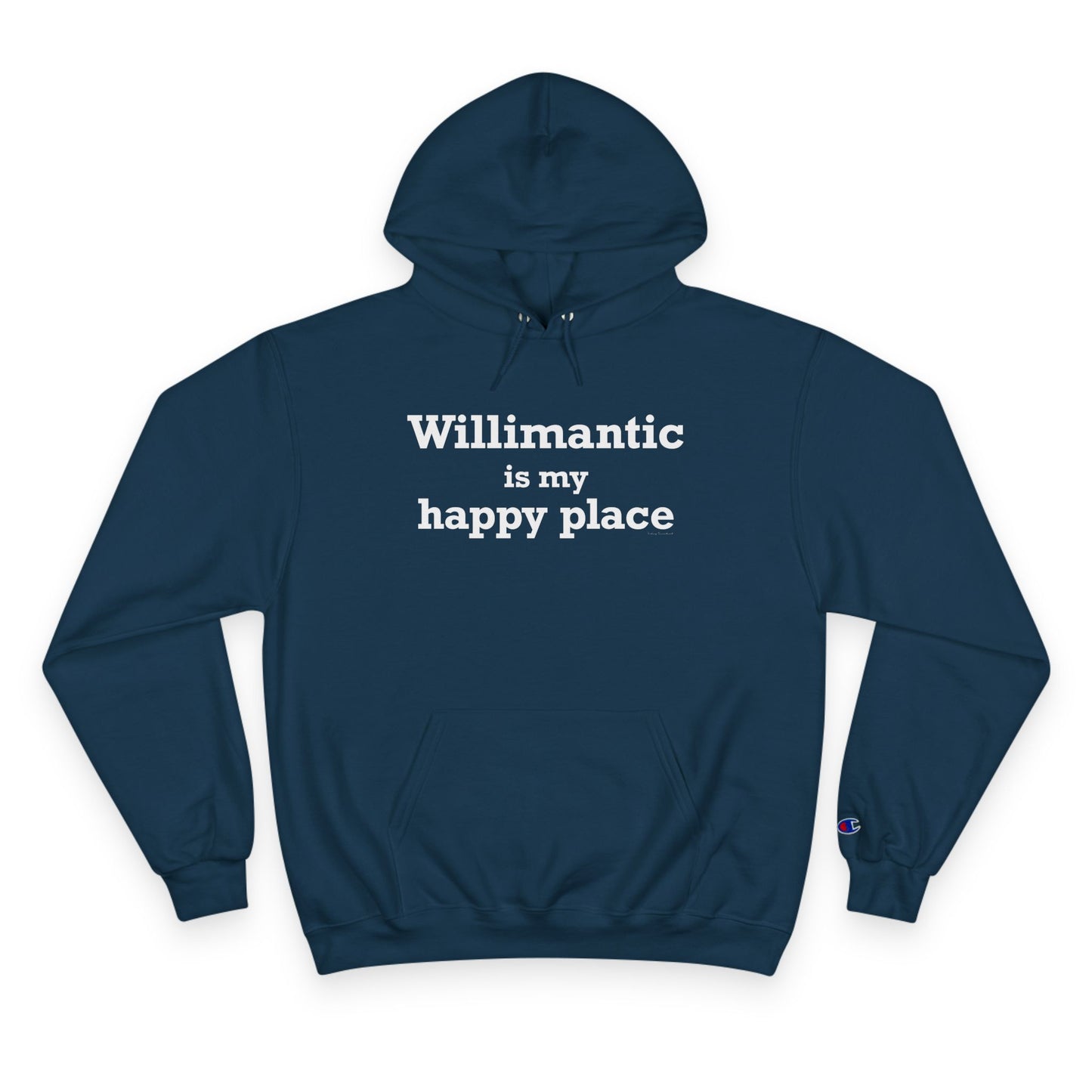 Willimantic is My Happy Place Champion Hoodie