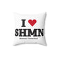 I Heart SHMN Spun Polyester Square Pillow