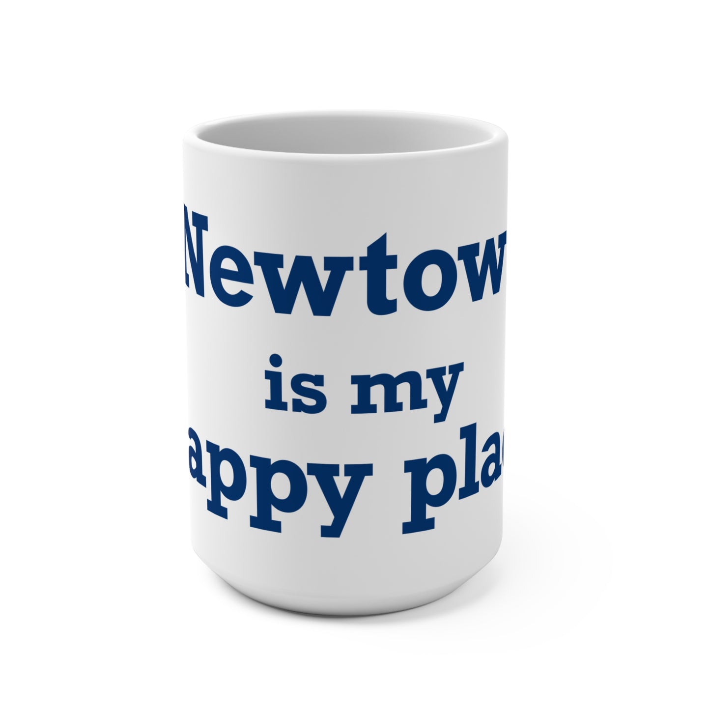 Newtown Is My Happy Place  Mug 15oz
