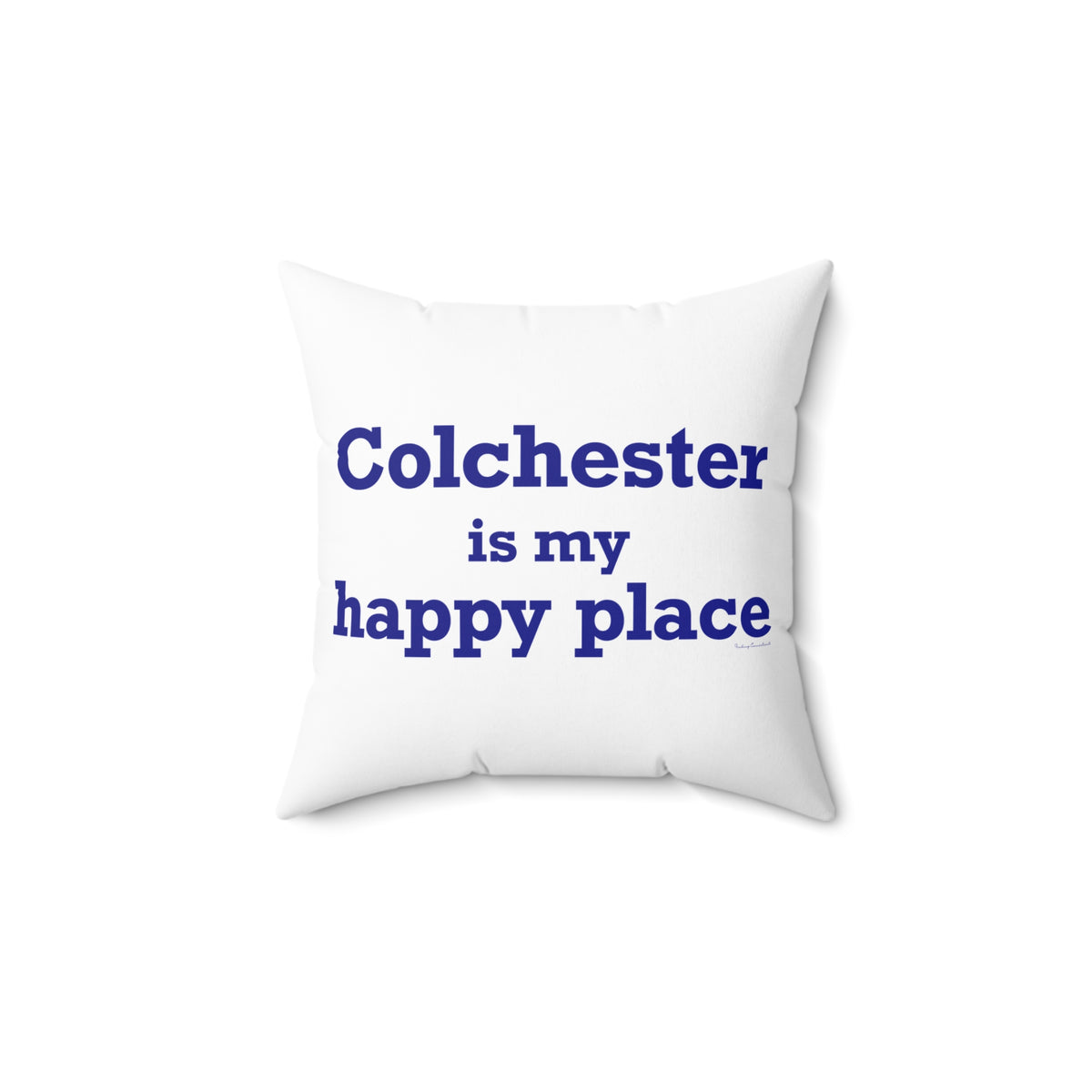 Colchester is My Happy Place Spun Polyester Square Pillow