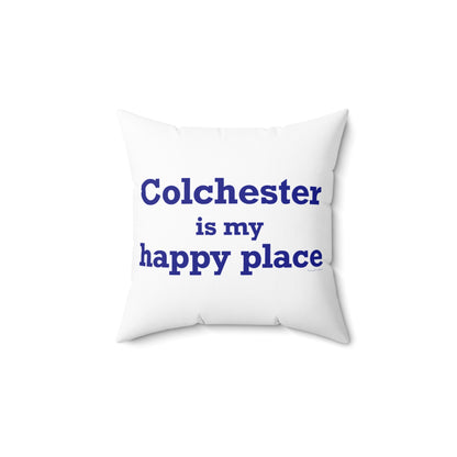 Colchester is My Happy Place Spun Polyester Square Pillow