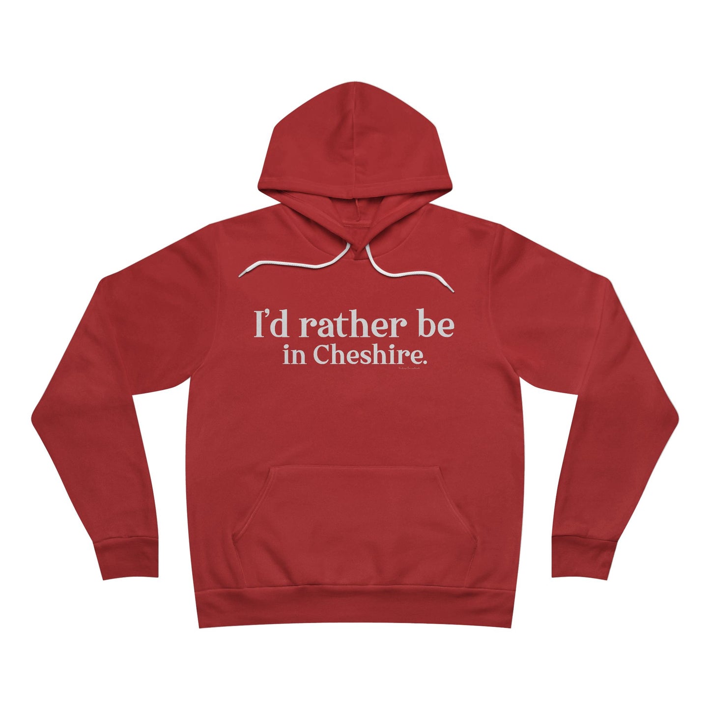 I'd rather be in Cheshire. Unisex Sponge Fleece Pullover Hoodie