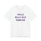 I Really Really Miss Stamford Unisex Jersey Short Sleeve T-Shirt