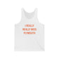 I Really Really Miss Plymouth Unisex Jersey Tank Top