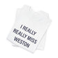 I Really Really Miss Weston Unisex Jersey Short Sleeve T-Shirt