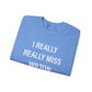 I Really Really Miss Wilton Unisex Heavy Blend™ Crewneck Sweatshirt
