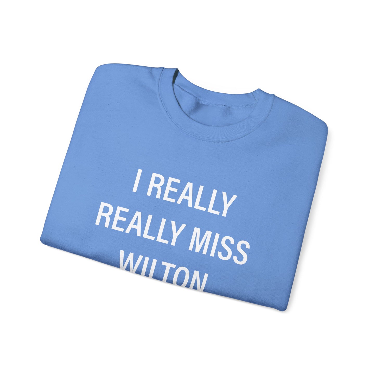 I Really Really Miss Wilton Unisex Heavy Blend™ Crewneck Sweatshirt
