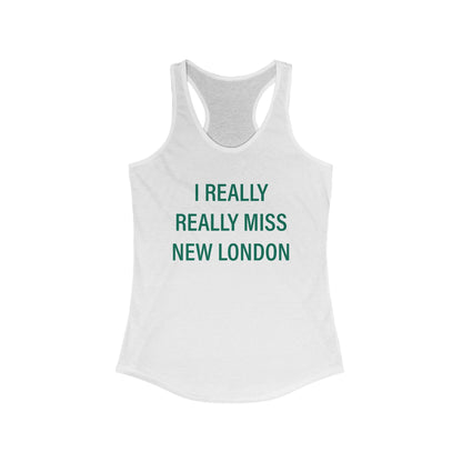 I Really Really Miss New London Women's Ideal Racerback Tank