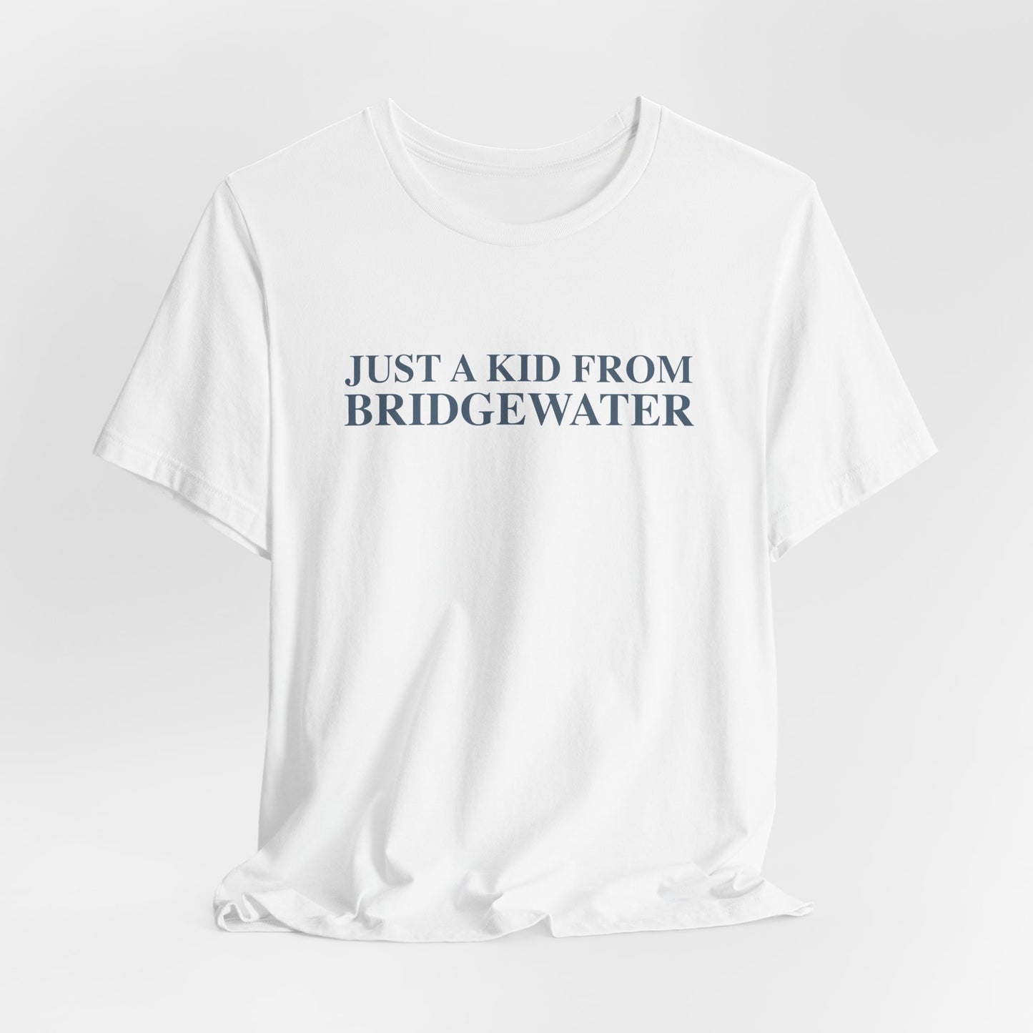 Just a kid from Bridgewater Unisex Jersey Short Sleeve T-Shirt