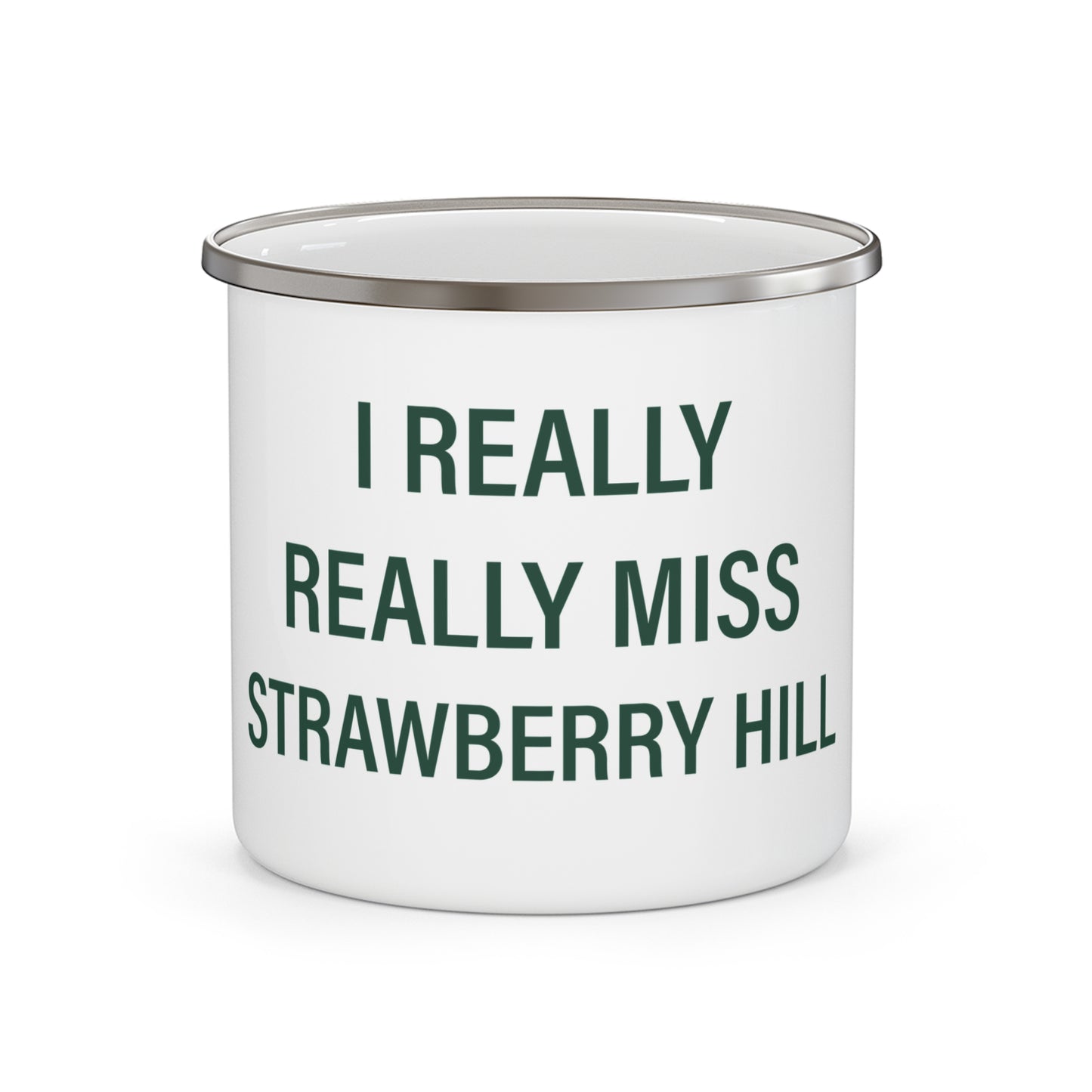 I Really Really Miss Strawberry Hill Enamel Camping Mug