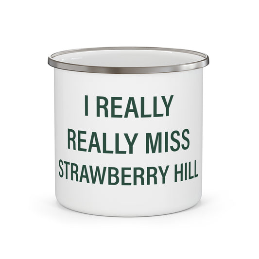 I Really Really Miss Strawberry Hill Enamel Camping Mug