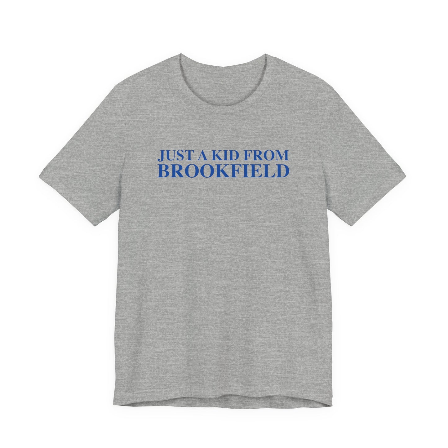 Just a kid from Brookfield Unisex Jersey Short Sleeve Tee