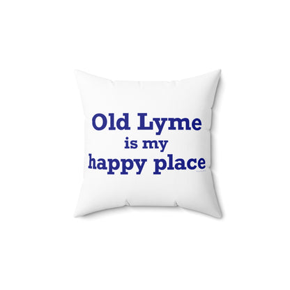 Old Lyme is My Happy Place Spun Polyester Square Pillow