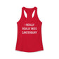 I Really Really Miss Canterbury Women's Ideal Racerback Tank Top