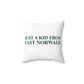 Just a kid from East Norwalk Spun Polyester Square Pillow