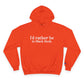 I’d rather be in Black Rock  Champion Hoodie