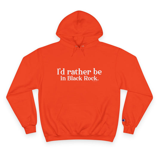I’d rather be in Black Rock  Champion Hoodie