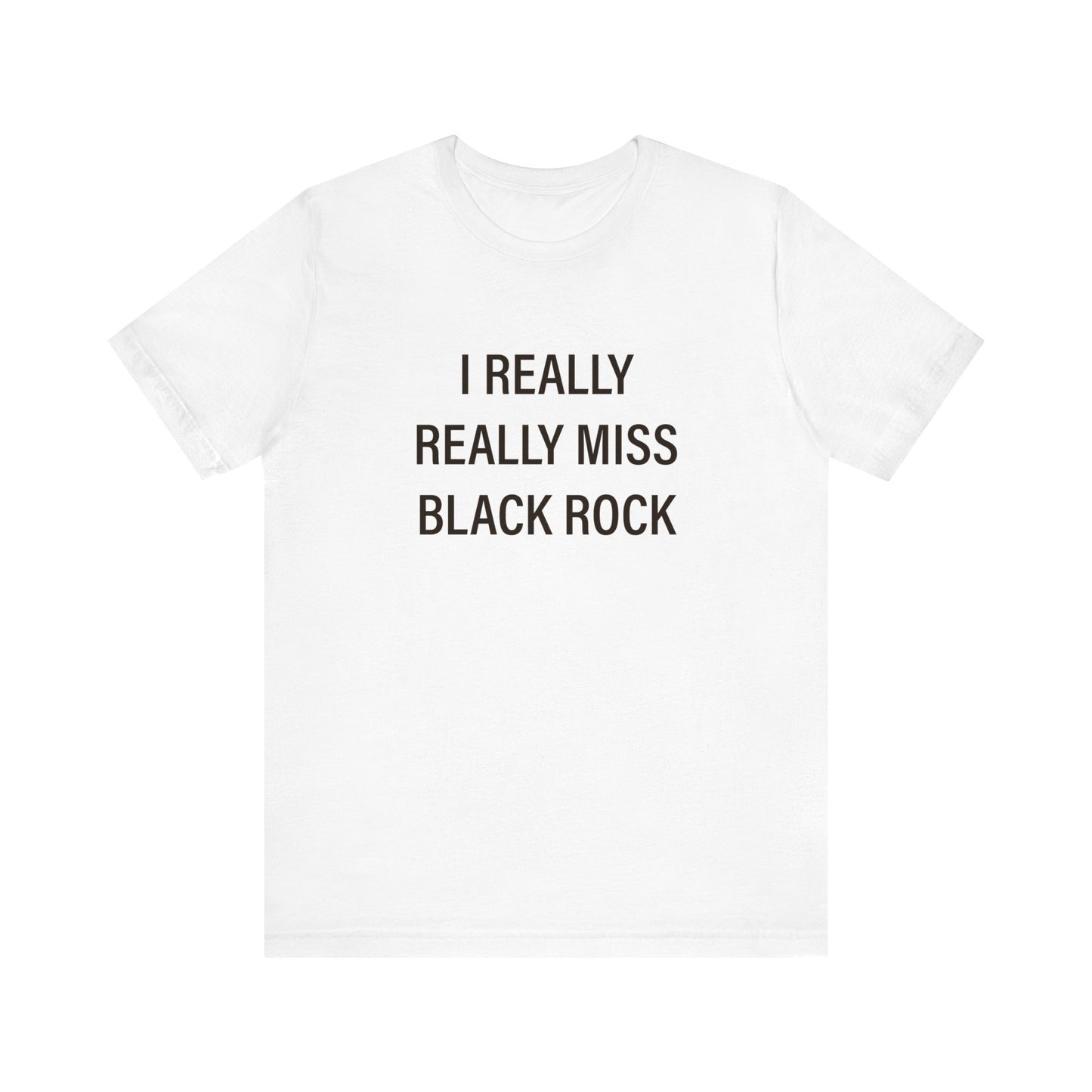 I Really Really Miss Black Rock Unisex Jersey Short Sleeve Tee