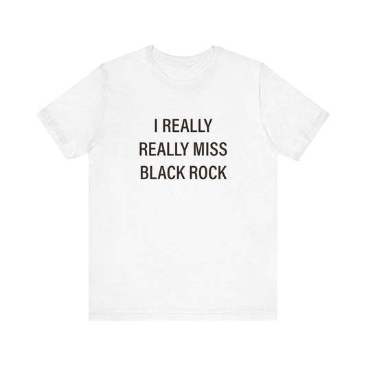 I Really Really Miss Black Rock Unisex Jersey Short Sleeve Tee