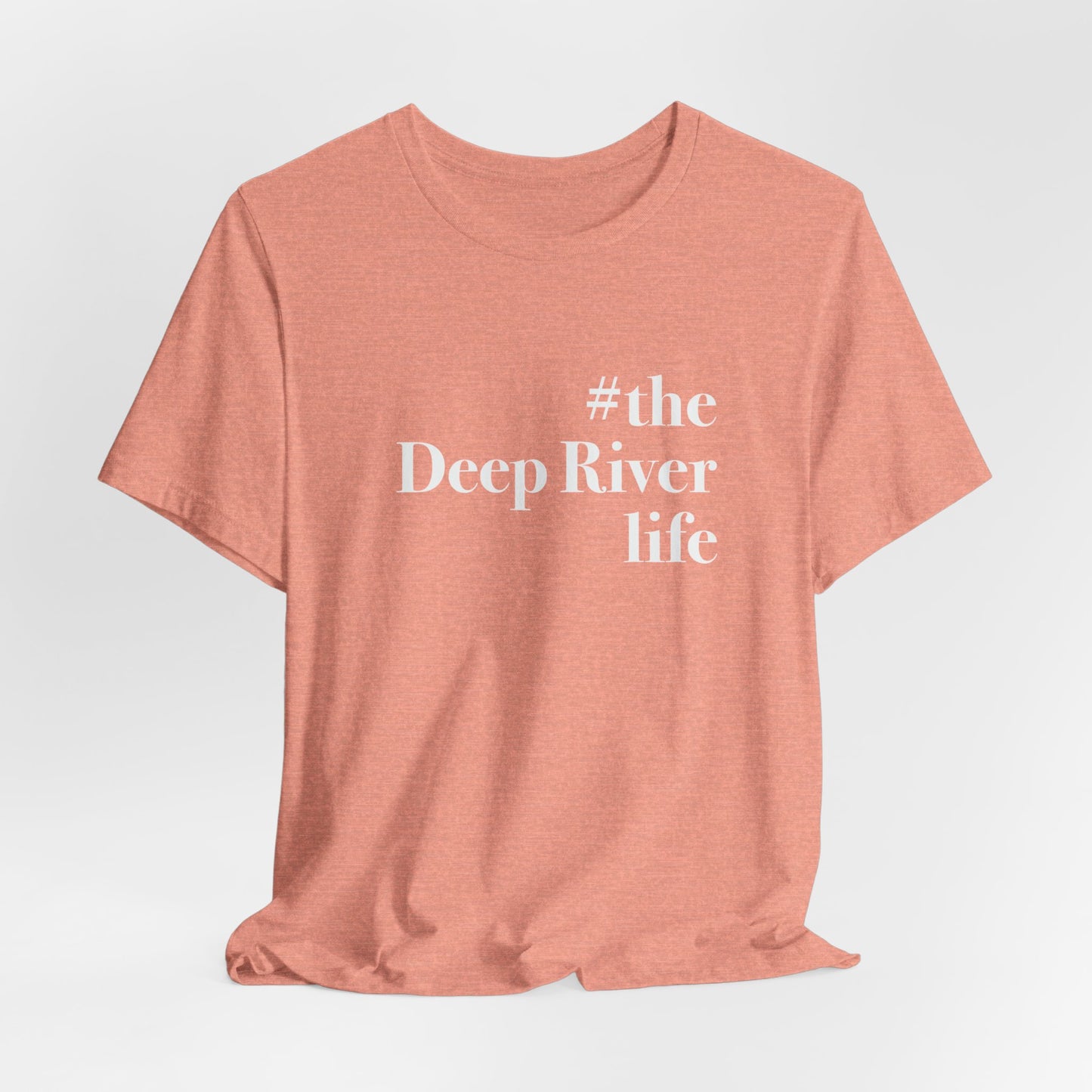 #thedeepriverlife Unisex Jersey Short Sleeve Tee