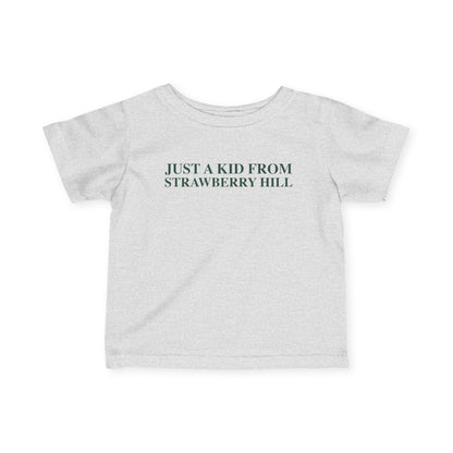 Just a kid from Strawberry Hill Infant Fine Jersey T-Shirt
