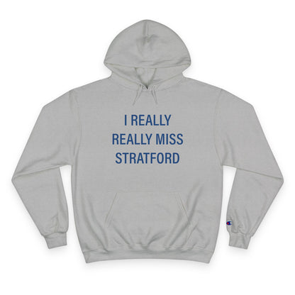 I Really Really Miss Stratford Champion Hoodie