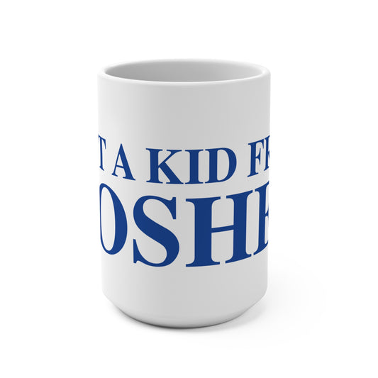 Just a kid from Goshen Mug 15oz