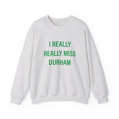 I Really Really Miss Durham Unisex Heavy Blend™ Crewneck Sweatshirt