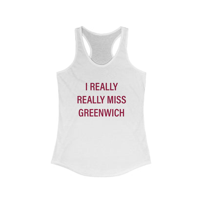 I Really Really Miss Greenwich Women's Ideal Racerback Tank Top