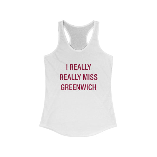 I Really Really Miss Greenwich Women's Ideal Racerback Tank Top