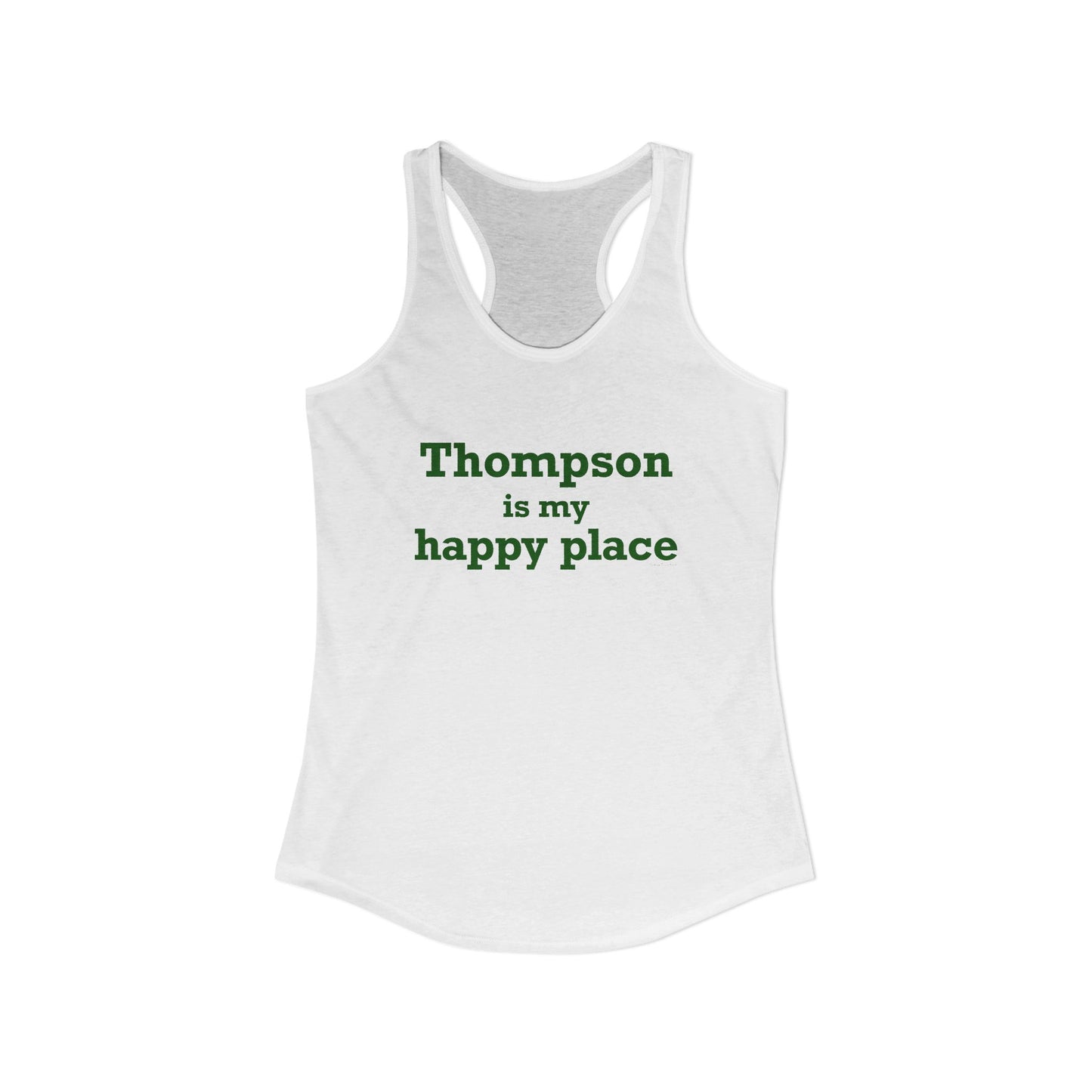 Thompson Is My Happy Place Women's Ideal Racerback Tank Top