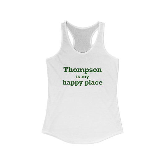 Thompson Is My Happy Place Women's Ideal Racerback Tank Top
