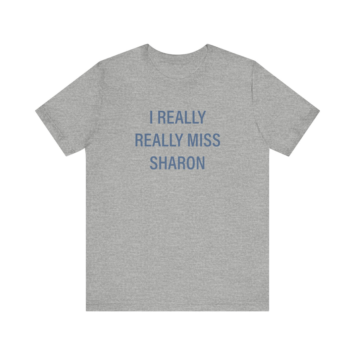 I Really Really Miss Sharon Unisex Jersey Short Sleeve T-Shirt
