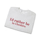 I'd rather be in Cheshire. Unisex Heavy Blend™ Crewneck Sweatshirt