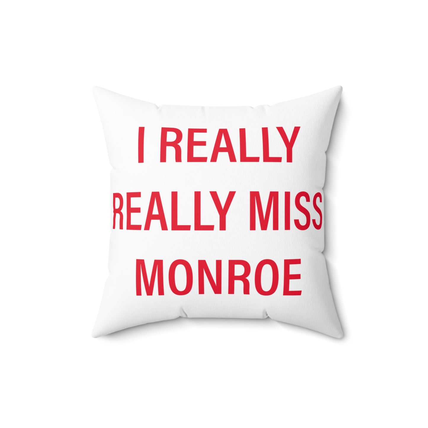 I Really Really Miss Monroe Spun Polyester Square Pillow