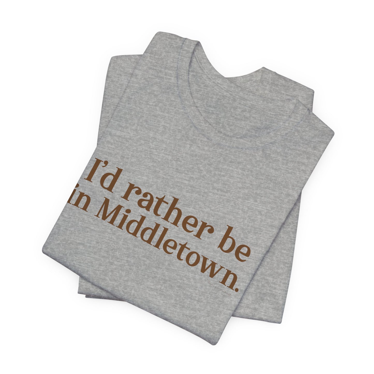 I'd rather be in Middletown Unisex Jersey Short Sleeve Tee