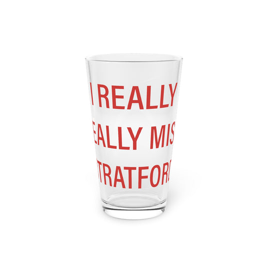 I Really Really Miss Stratford Pint Glass, 16oz