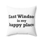 East Windsor is My Happy Place Polyester Square Pillow