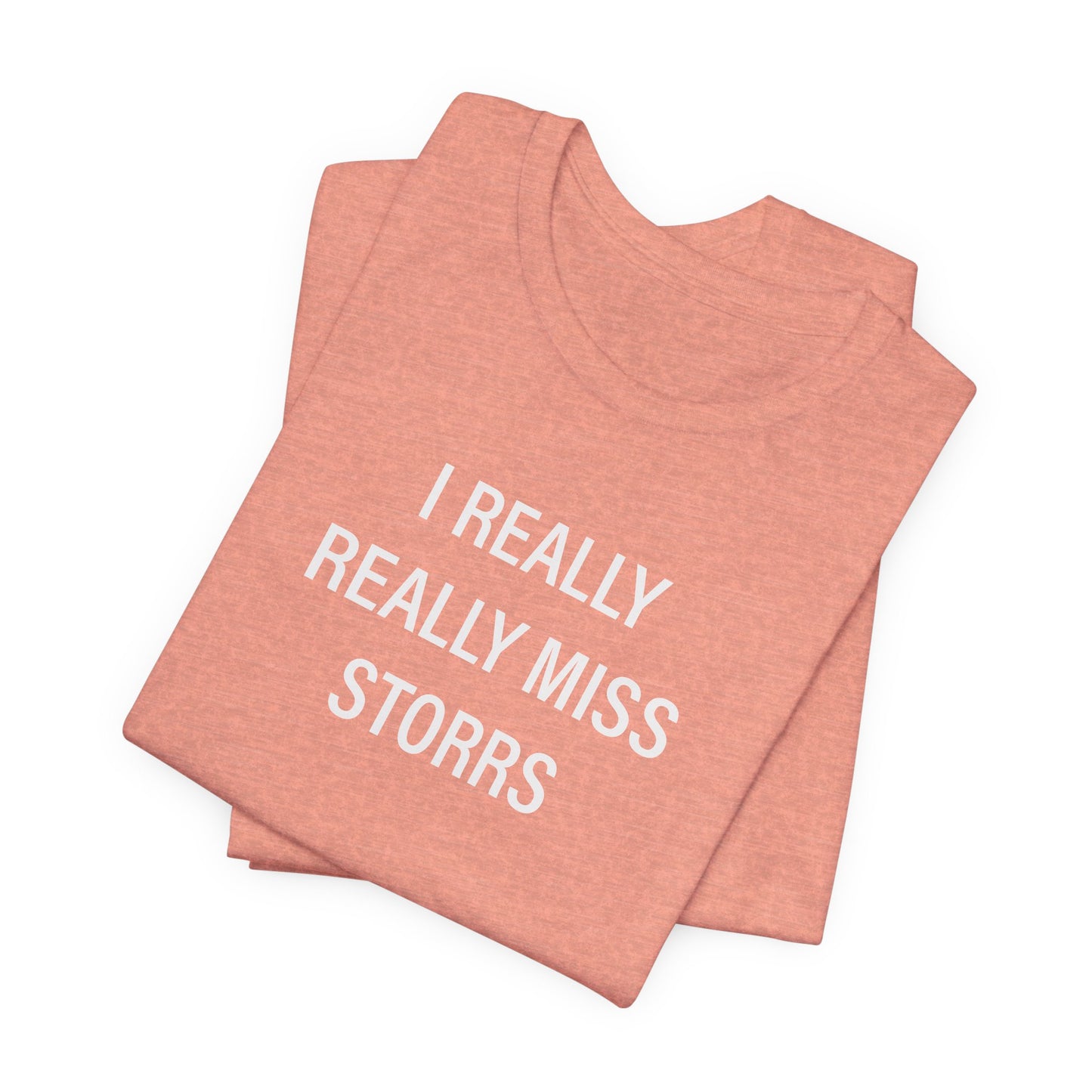 I Really Really Miss Storrs Unisex Jersey Short Sleeve T-Shirt