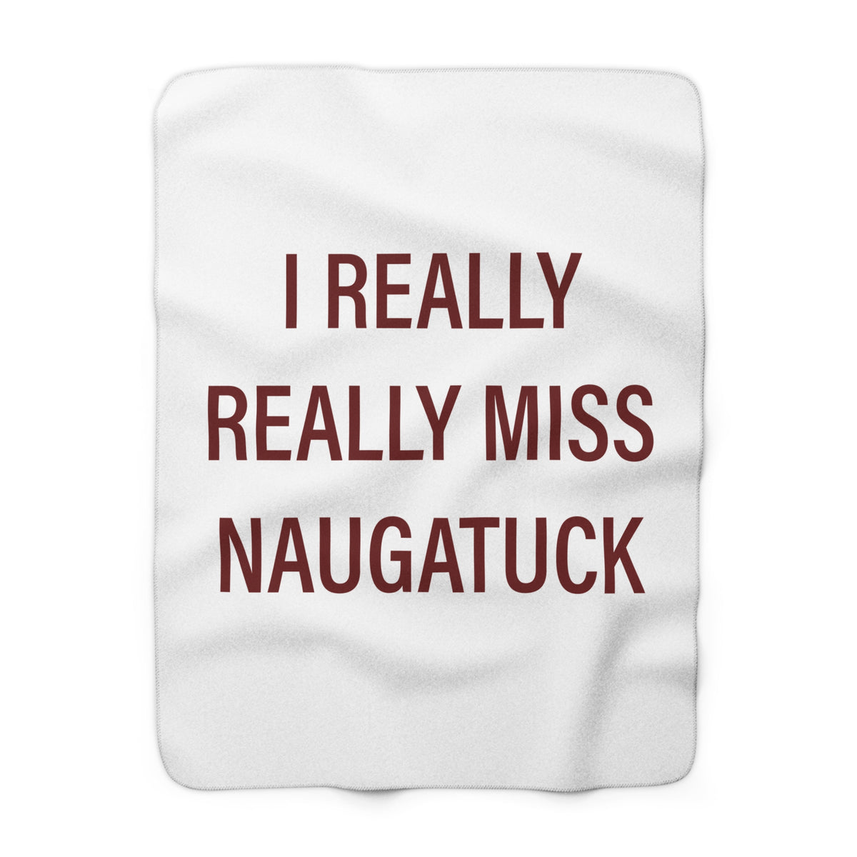 I Really Really Miss Naugatuck Sherpa Fleece Blanket
