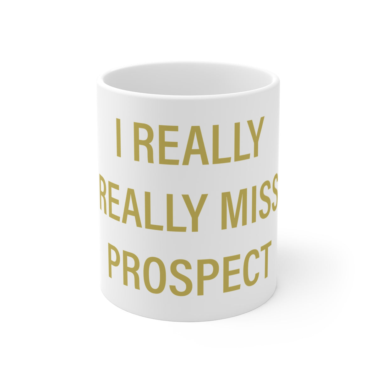 I Really Really Miss Prospect Mug 11oz