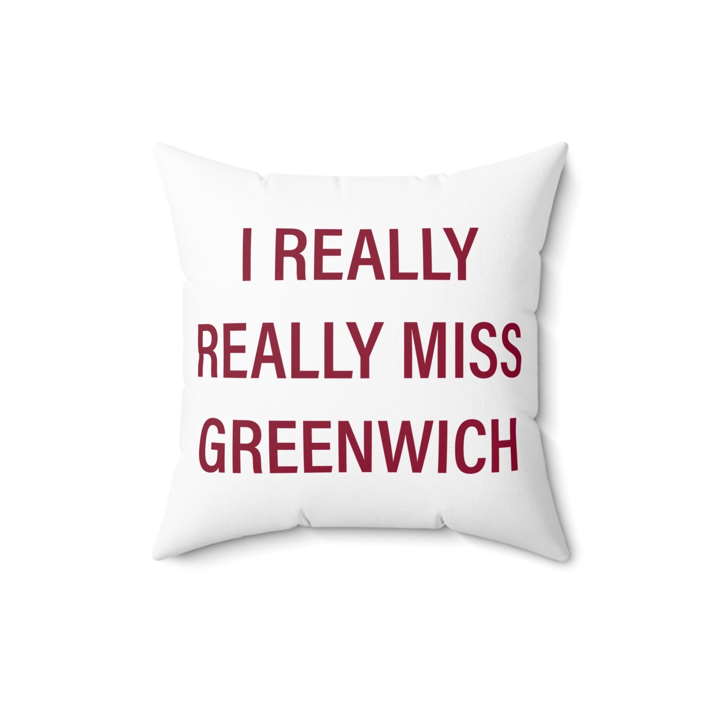 I Really Really Miss Greenwich Spun Polyester Square Pillow
